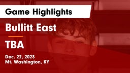 Bullitt East  vs TBA Game Highlights - Dec. 22, 2023