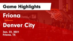 Friona  vs Denver City  Game Highlights - Jan. 22, 2021
