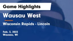 Wausau West  vs Wisconsin Rapids - Lincoln  Game Highlights - Feb. 3, 2023