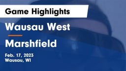 Wausau West  vs Marshfield  Game Highlights - Feb. 17, 2023