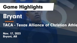 Bryant  vs TACA - Texas Alliance of Christian Athletes Game Highlights - Nov. 17, 2023