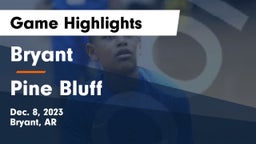 Bryant  vs Pine Bluff  Game Highlights - Dec. 8, 2023
