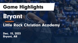 Bryant  vs Little Rock Christian Academy  Game Highlights - Dec. 15, 2023