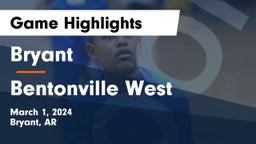 Bryant  vs Bentonville West  Game Highlights - March 1, 2024