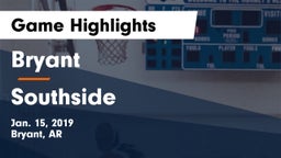 Bryant  vs Southside  Game Highlights - Jan. 15, 2019