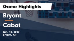 Bryant  vs Cabot  Game Highlights - Jan. 18, 2019