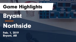 Bryant  vs Northside  Game Highlights - Feb. 1, 2019