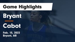 Bryant  vs Cabot  Game Highlights - Feb. 15, 2022