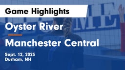 Oyster River  vs Manchester Central  Game Highlights - Sept. 12, 2023