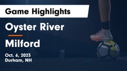 Oyster River  vs Milford  Game Highlights - Oct. 6, 2023