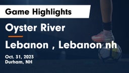 Oyster River  vs Lebanon , Lebanon nh Game Highlights - Oct. 31, 2023