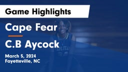 Cape Fear  vs C.B Aycock Game Highlights - March 5, 2024