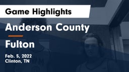 Anderson County  vs Fulton  Game Highlights - Feb. 5, 2022