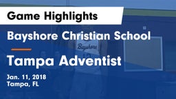 Bayshore Christian School vs Tampa Adventist Game Highlights - Jan. 11, 2018