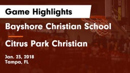 Bayshore Christian School vs Citrus Park Christian Game Highlights - Jan. 23, 2018