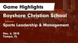 Bayshore Christian School vs Sports Leadership & Management Game Highlights - Dec. 6, 2018