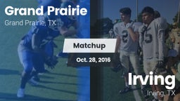 Matchup: Grand Prairie High vs. Irving  2016