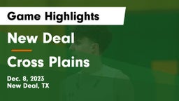 New Deal  vs Cross Plains  Game Highlights - Dec. 8, 2023