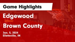 Edgewood  vs Brown County  Game Highlights - Jan. 5, 2024