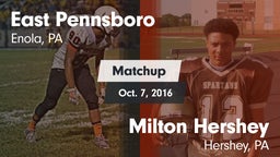 Matchup: East Pennsboro High vs. Milton Hershey  2016