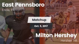 Matchup: East Pennsboro High vs. Milton Hershey  2017