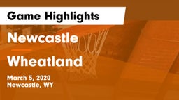 Newcastle  vs Wheatland  Game Highlights - March 5, 2020