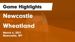 Newcastle  vs Wheatland  Game Highlights - March 6, 2021