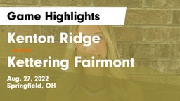 Kenton Ridge  vs Kettering Fairmont Game Highlights - Aug. 27, 2022