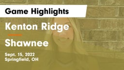 Kenton Ridge  vs Shawnee  Game Highlights - Sept. 15, 2022