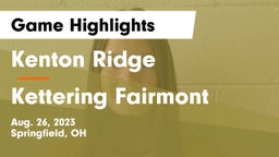 Kenton Ridge  vs Kettering Fairmont Game Highlights - Aug. 26, 2023