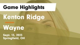 Kenton Ridge  vs Wayne  Game Highlights - Sept. 13, 2023