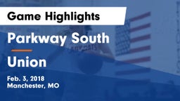 Parkway South  vs Union  Game Highlights - Feb. 3, 2018