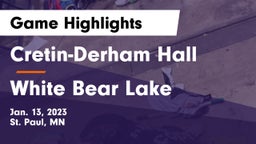 Cretin-Derham Hall  vs White Bear Lake  Game Highlights - Jan. 13, 2023