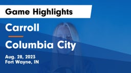 Carroll   vs Columbia City  Game Highlights - Aug. 28, 2023