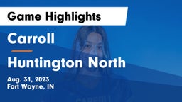Carroll   vs Huntington North  Game Highlights - Aug. 31, 2023