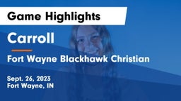 Carroll   vs Fort Wayne Blackhawk Christian Game Highlights - Sept. 26, 2023