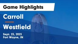 Carroll   vs Westfield  Game Highlights - Sept. 23, 2023