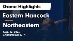 Eastern Hancock  vs Northeastern  Game Highlights - Aug. 12, 2023