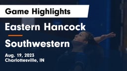 Eastern Hancock  vs Southwestern  Game Highlights - Aug. 19, 2023