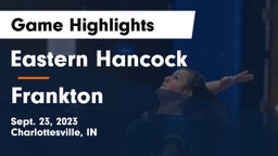 Eastern Hancock  vs Frankton  Game Highlights - Sept. 23, 2023