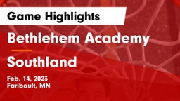 Bethlehem Academy  vs Southland  Game Highlights - Feb. 14, 2023