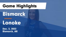 Bismarck  vs Lonoke  Game Highlights - Dec. 3, 2022