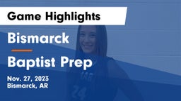 Bismarck  vs Baptist Prep  Game Highlights - Nov. 27, 2023