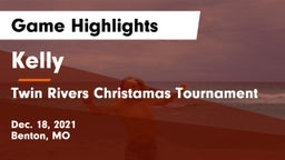 Kelly  vs Twin Rivers Christamas Tournament Game Highlights - Dec. 18, 2021