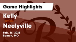 Kelly  vs Neelyville  Game Highlights - Feb. 16, 2023