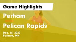 Perham  vs Pelican Rapids  Game Highlights - Dec. 16, 2022