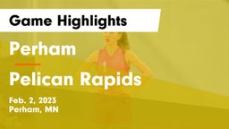 Perham  vs Pelican Rapids  Game Highlights - Feb. 2, 2023