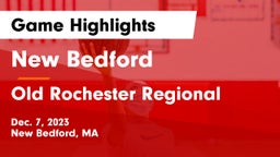 New Bedford  vs Old Rochester Regional  Game Highlights - Dec. 7, 2023