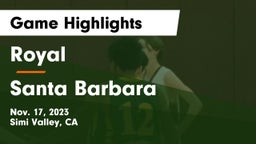 Royal  vs Santa Barbara  Game Highlights - Nov. 17, 2023