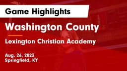 Washington County  vs Lexington Christian Academy Game Highlights - Aug. 26, 2023
